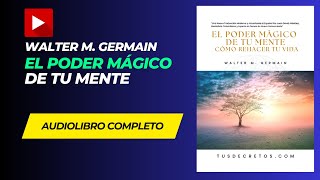 AUDIOLIBRO: El Poder Mágico de Tu MENTE - Walter M Germain