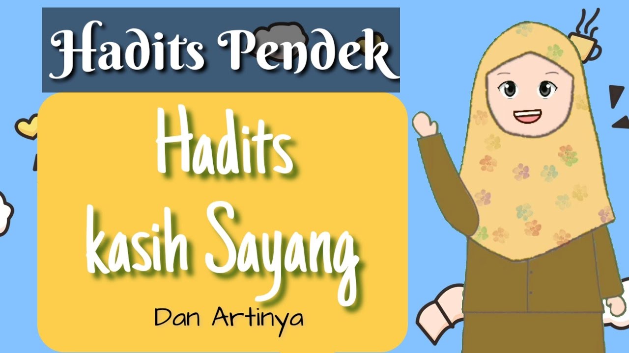 Hadits Kasih Sayang Dan Artinya - YouTube