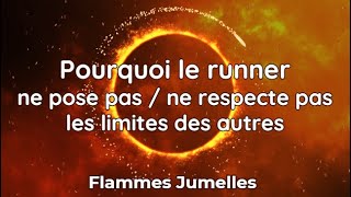 Pourquoi le Runner ne pose pas / ne respecte pas les limites des autres ?