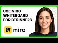 How to Use Miro Whiteboard for Beginners