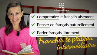 Une habitude facile pour atteindre un niveau avancé en français