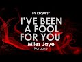 I've Been a Fool For You | Miles Jaye karaoke