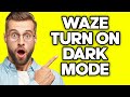 How To Turn On Dark Mode in Waze (2023)