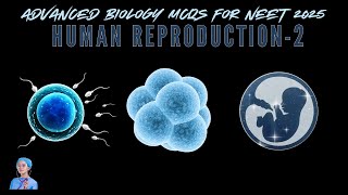 ADVANCED BIOLOGY MCQs for NEET 2025 | Human Reproduction-2 | by Shiksha House