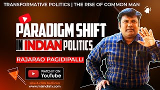 Paradigm Shift in Indian Politics: Understanding India’s Political Revolution | Raja Rao Pagidipalli