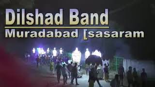 Dilshad band muradabad sasaram 7091892546