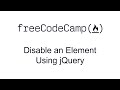 Disable an Element Using jQuery - jQuery - Free Code Camp