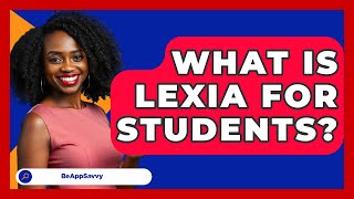 What Is Lexia For Students? - Be App Savvy