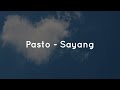 Sayang - Pasto [Lirik Lagu] Aku takkan pernah berhenti mencintaimu sampai aku mati