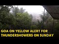 IMD Raises Yellow Alert For Thundershowers, Lightning On Sunday || GOA365 TV