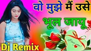 Dj Umesh Etawah // Wo Mujhe Mai Use Bhul Dj Remix New Love Bewfai Song||Hard Dholki Mix|| Dj Manish