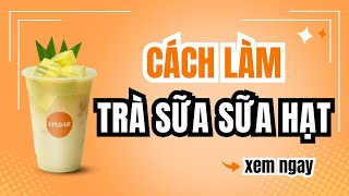 Hướng Dẫn Làm Công Thức Trà Sữa Sữa Hạt  #recipe #milktea