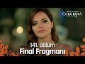 Bir Zamanlar Çukurova 141. Bölüm Fragmanı | FİNAL @atvturkiye