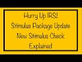 Hurry Up IRS! Stimulus Package Update & New Stimulus Check Explained