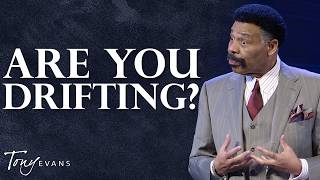 Fellowship With God Can Transform Your Life | Tony Evans Sermon