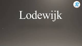 How to pronounce Lodewijk