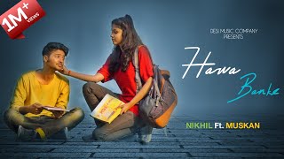 Hawa Banke - Darshan Raval | Unique Love Story | Nikhil Ft. Muskan | Alwar | Desi Music Company