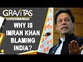 Imran Khan: India is helping Nawaz Sharif | Gravitas