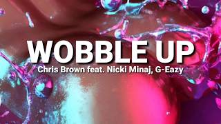 Chris Brown - Wobble Up (Lyrics) feat. Nicki Minaj and G-Eazy
