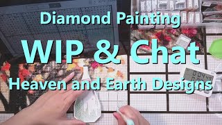 Diamond Painting WIP & Chat - Heaven and Earth Designs