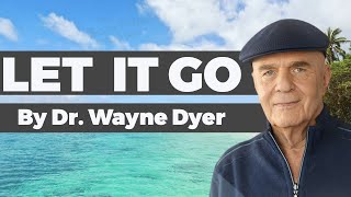 Wayne Dyer - It Will Come to You When You Let it Go