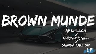 BROWN MUNDE AP DHILLON | GURINDER GILL | SHINDA KAHLON | GMINXR Lyrical punjab Brown Munde Lyrics
