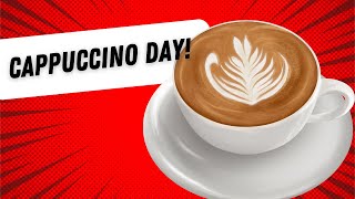 Indulge in the Frothy Celebration of Cappuccino Day 2023