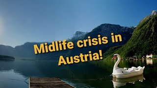 Are we having a midlife crisis in Hallstatt Austria?