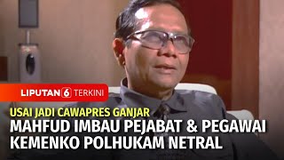 Jadi Cawapres Ganjar, Mahfud MD Imbau Pejabat \u0026 Pegawai Kemenko Polhukam Netral | Liputan 6