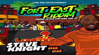 Steve Knight Die Die - FORT EAST RIDDIM