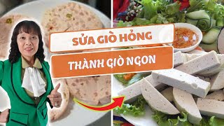GIÒ CHẢ BỊ HỎNG CÁCH KHẮC PHỤC ĐỂ THÀNH TRỞ THÀNH GIÒ DAI NGON CHUẨN VỊ| DUNG ĐỘ GIÒ CHẢ