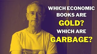 Economic Books: Which Are GOLD? And GARBAGE? - Steve Keen