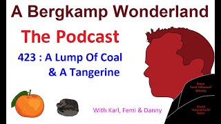 Podcast 423 : A Lump Of Coal & A Tangerine *An Arsenal Podcast