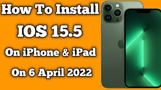 HOW TO INSTALL IOS 15.5 ON IPHONE \u0026 IPAD | ON 6th APRIL 2022 |