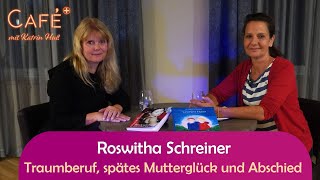 Traumberuf, spätes Mutterglück und Abschied - Roswitha Schreiner