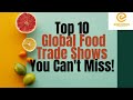 #Top 10 Global Food Trade Show You Can't Miss! #Food Expo#Global Food Expo#Food export.