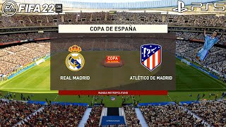 FIFA 22 | Real Madrid Vs Atletico Madrid | Copa Del Rey Final | Gameplay PS5