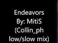 Endeavors (MitiS) Collin_ph low/slow edit