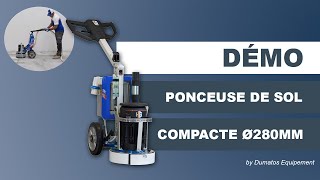 Ponceuse de sol compacte et hyper efficace - DUMATOS EQUIPEMENT