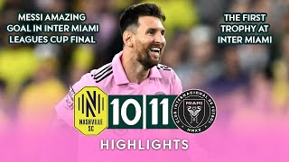 Inter Miami vs Nashville 1-1 (PEN 10-9) Highlights & All Goals 2023 | League Cup Final 2023 ⚡ Messi