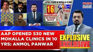 AAP Opened 530 New Mohalla Clinics \u0026 28 New Hospital Are On Verge Of Completion, Says Anmol Panwar