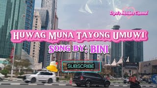 WAG MUNA TAYONG UMUWI - Bini (lyrics) #musiclover #trendingonmusic #highlights #subscribetomychannel