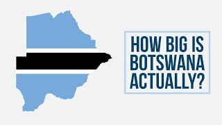 Botswana - How Big Is Botswana 🇧🇼 Actually?