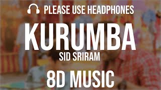 KURUMBA | Sid Sriram  (8D Music)