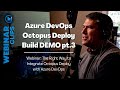 Demonstration Pt.3  | Webinar Clips, The Right Way to Integrate Octopus Deploy with Azure DevOps