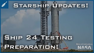 SpaceX Starship Updates! Starship 24 Preparing for Further Testing! TheSpaceXShow