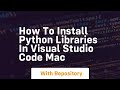 how to install python libraries in visual studio code mac