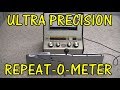 ULTRA PRECISION REPEAT O METER