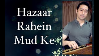 Hazaar Rahein Mud Ke Dekhi by Sachin Sharma
