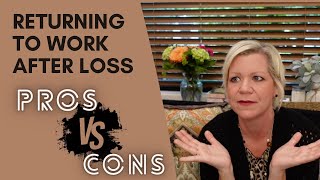 Returning to Work After Death, Grief, and Loss: Pros vs Cons